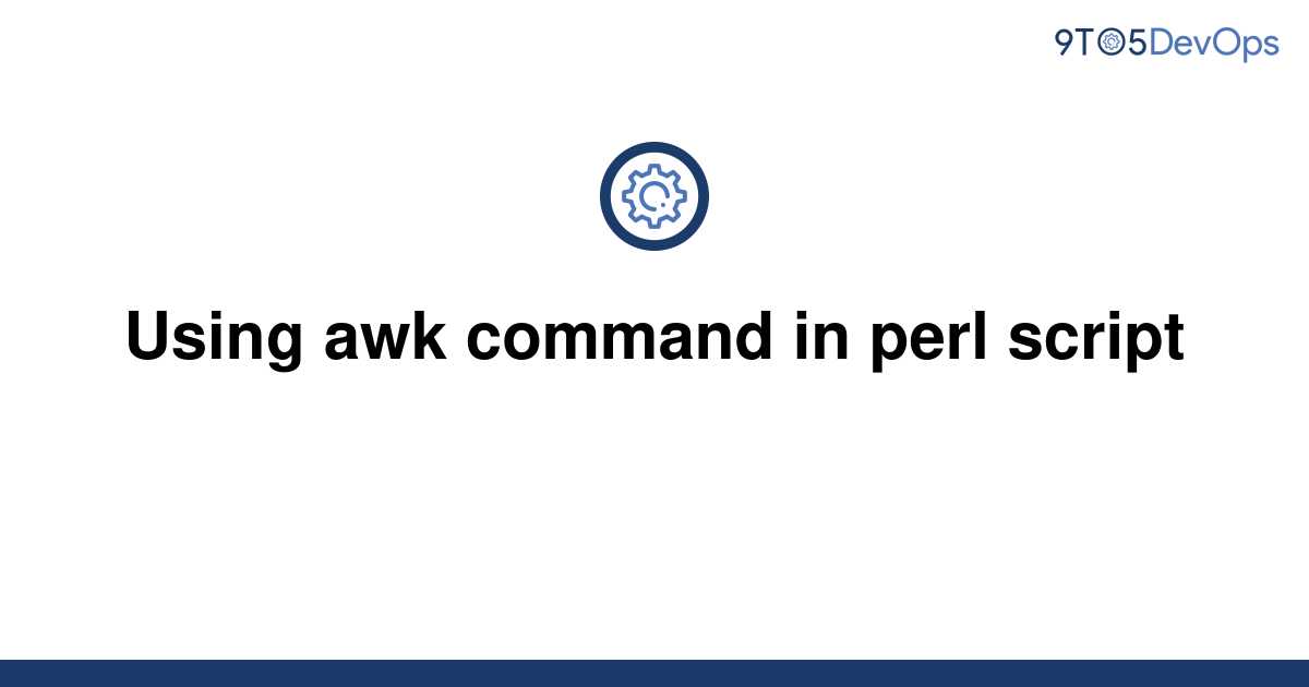 solved-using-awk-command-in-perl-script-9to5answer