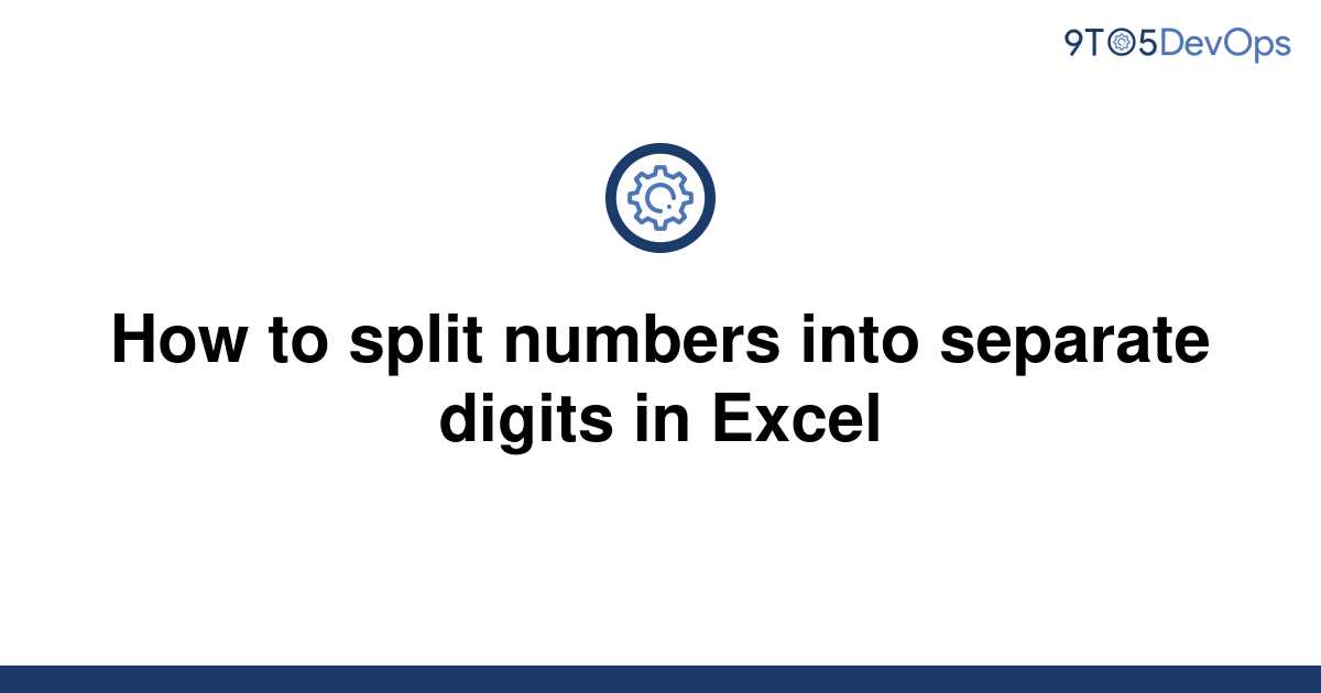 solved-how-to-split-numbers-into-separate-digits-in-9to5answer