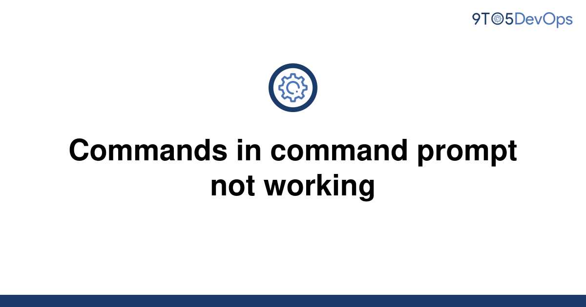 solved-commands-in-command-prompt-not-working-9to5answer