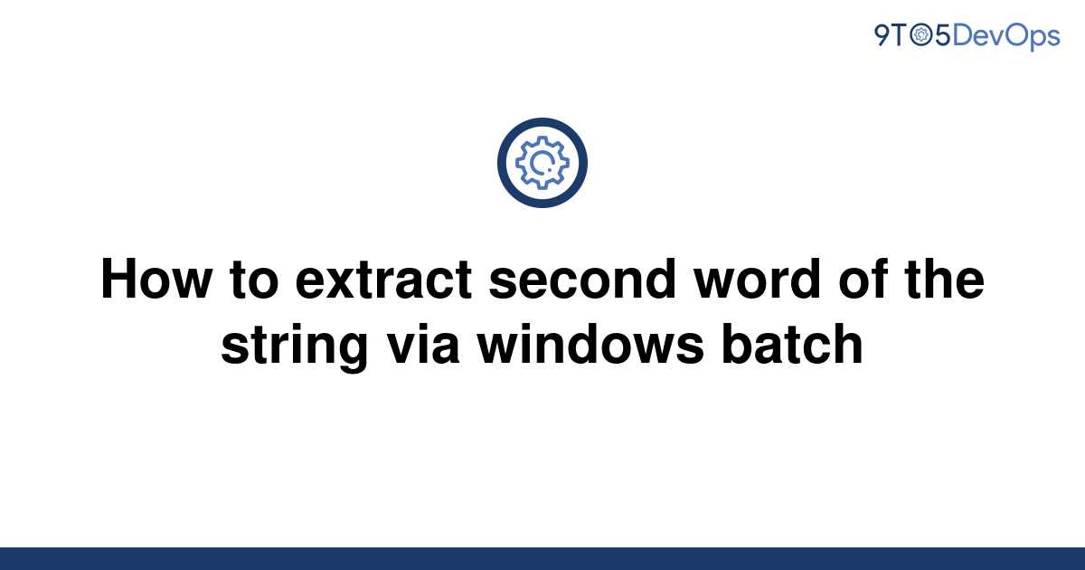 solved-how-to-extract-second-word-of-the-string-via-9to5answer