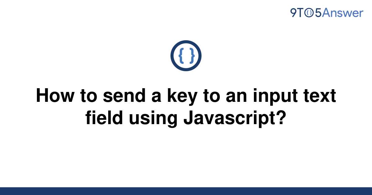 solved-how-to-send-a-key-to-an-input-text-field-using-9to5answer