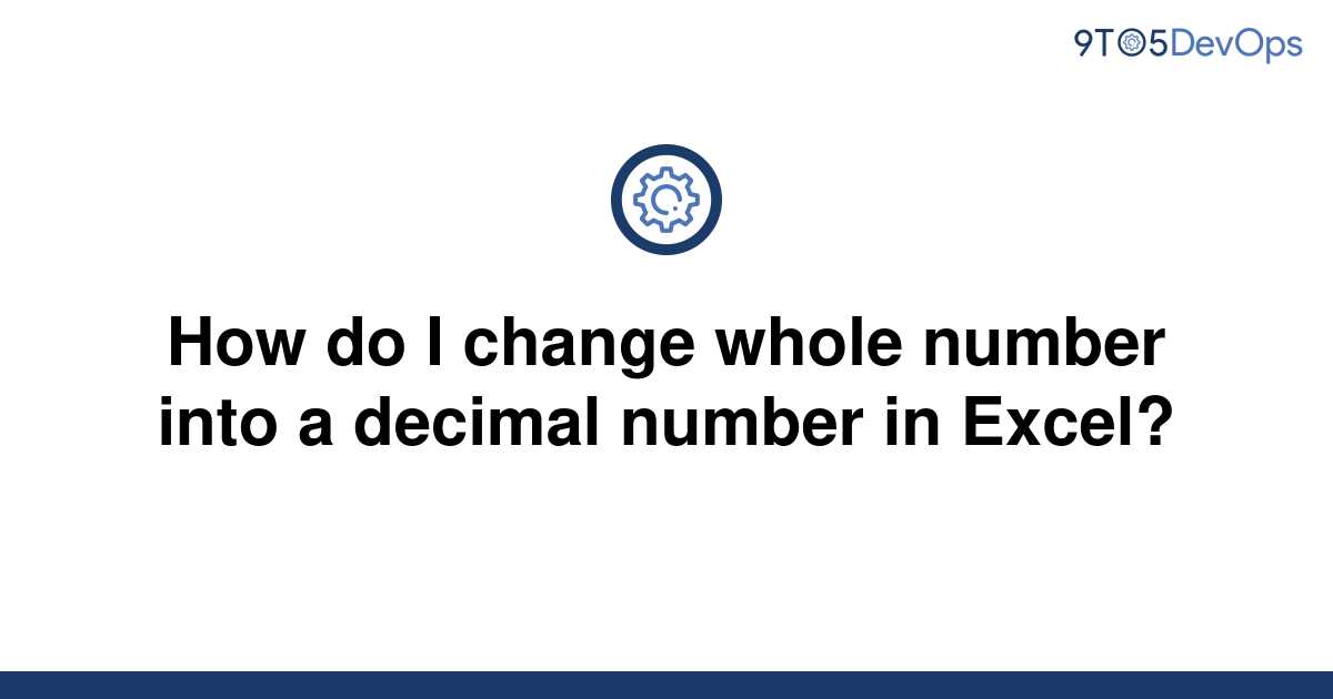 solved-how-do-i-change-whole-number-into-a-decimal-9to5answer