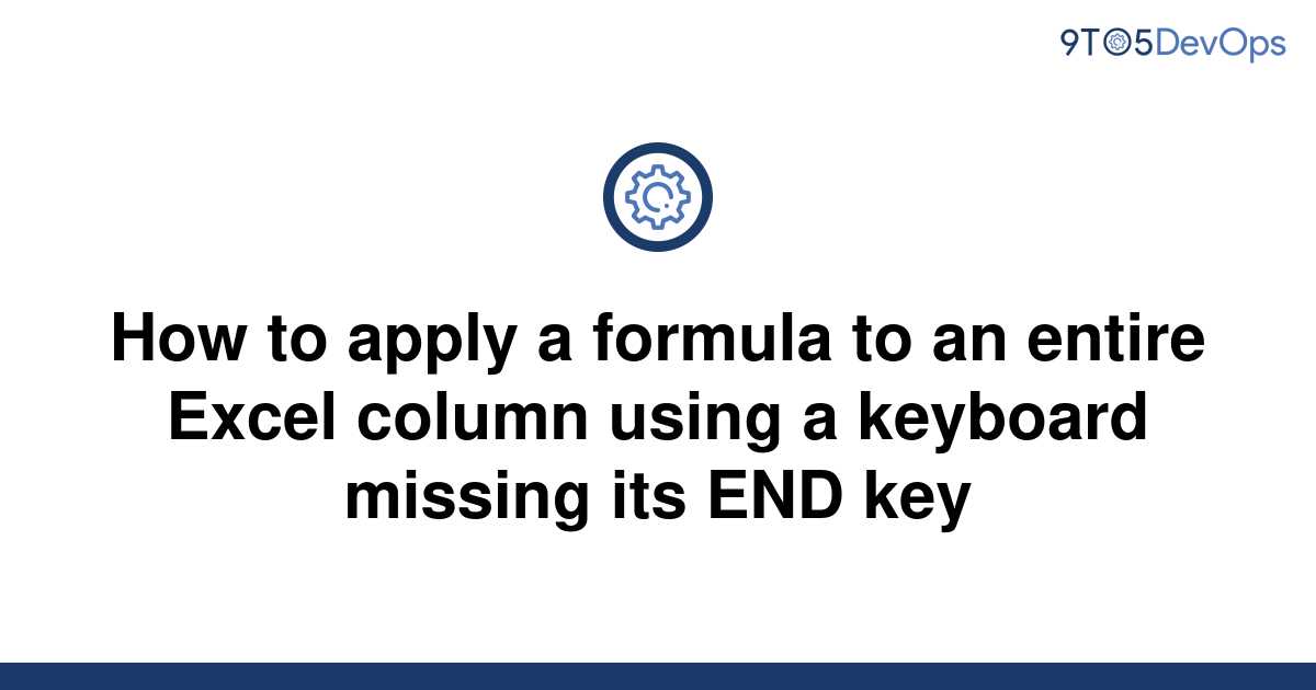 solved-how-to-apply-a-formula-to-an-entire-excel-column-9to5answer