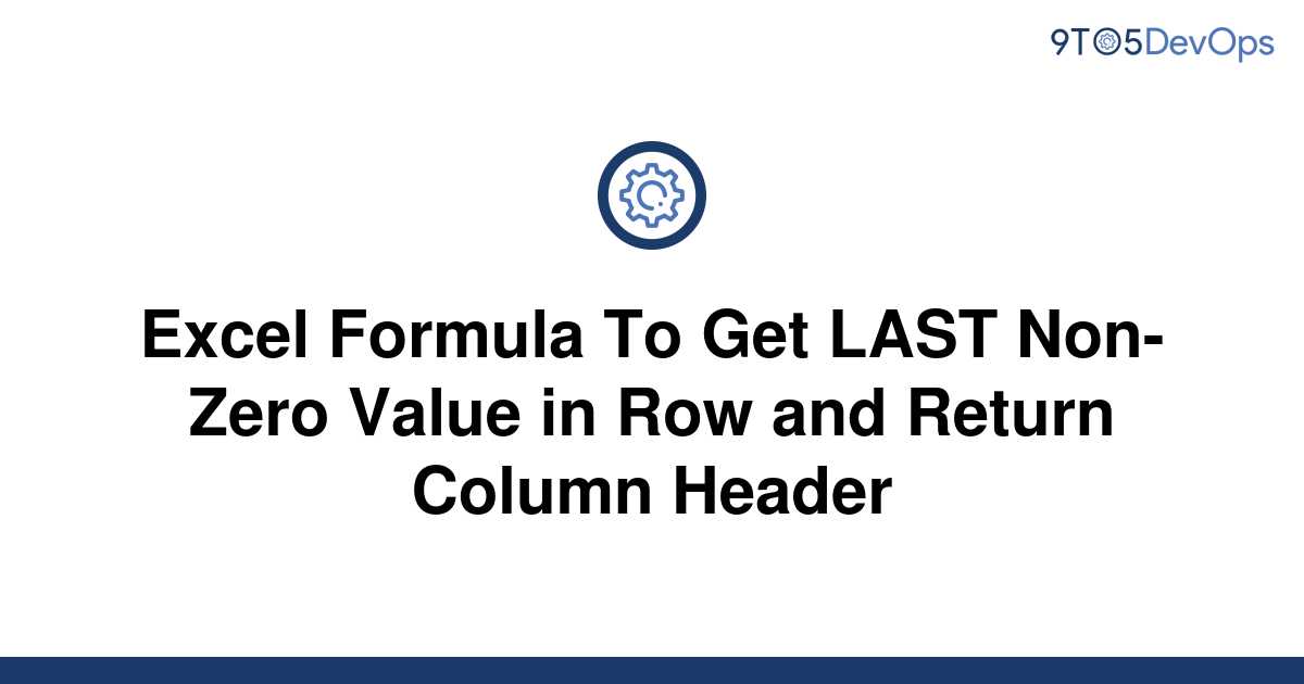 solved-excel-formula-to-get-last-non-zero-value-in-row-9to5answer