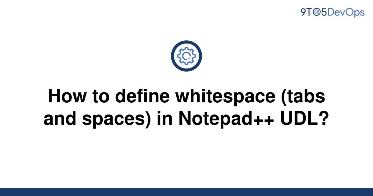 solved-how-to-define-whitespace-tabs-and-spaces-in-9to5answer