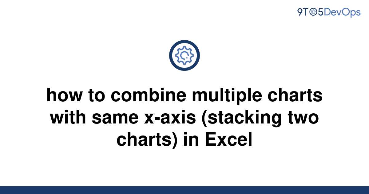 Solved How To Combine Multiple Charts With Same X Axis 9to5answer 4245