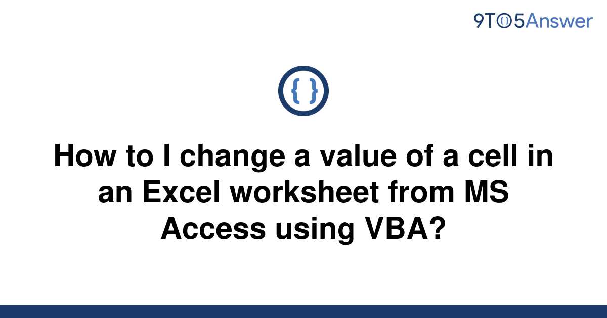 solved-how-to-i-change-a-value-of-a-cell-in-an-excel-9to5answer