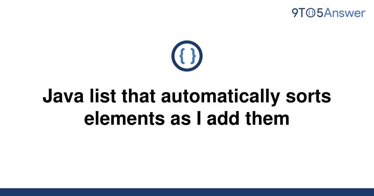 solved-java-list-that-automatically-sorts-elements-as-i-9to5answer