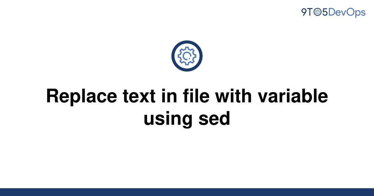 Sed Replace Text In File With Variable