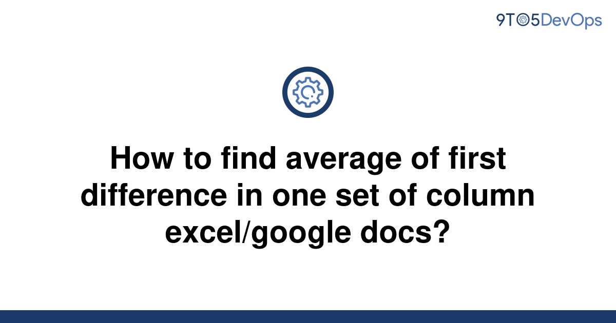 solved-how-to-find-average-of-first-difference-in-one-9to5answer