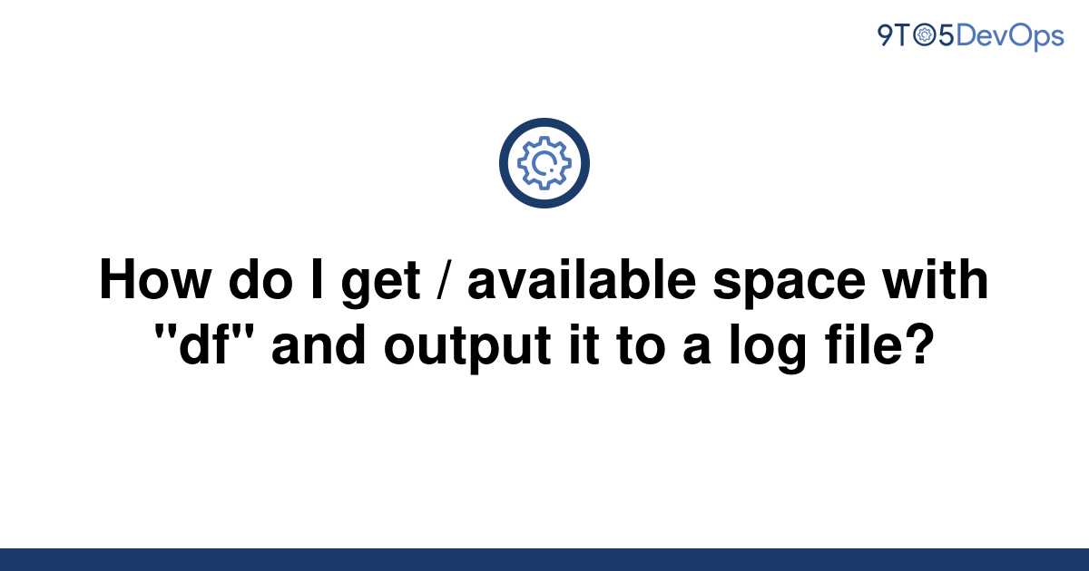 solved-how-do-i-get-available-space-with-df-and-9to5answer