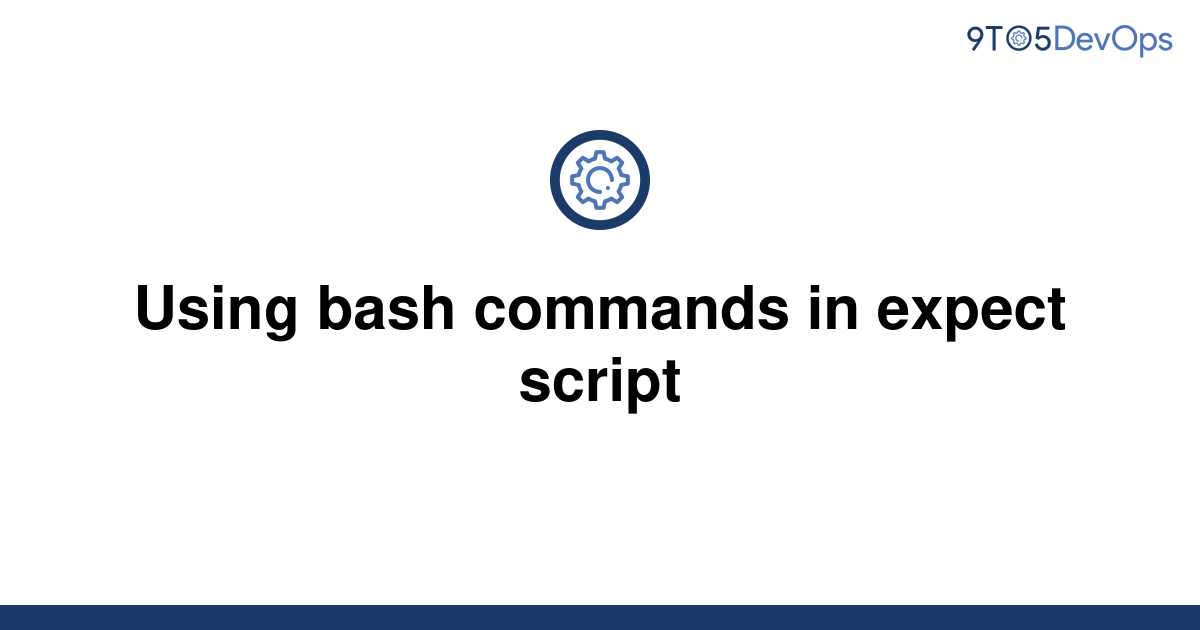 solved-using-bash-commands-in-expect-script-9to5answer