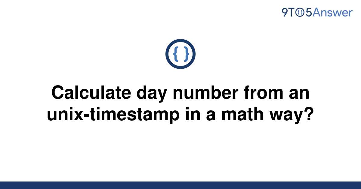 solved-calculate-day-number-from-an-unix-timestamp-in-a-9to5answer