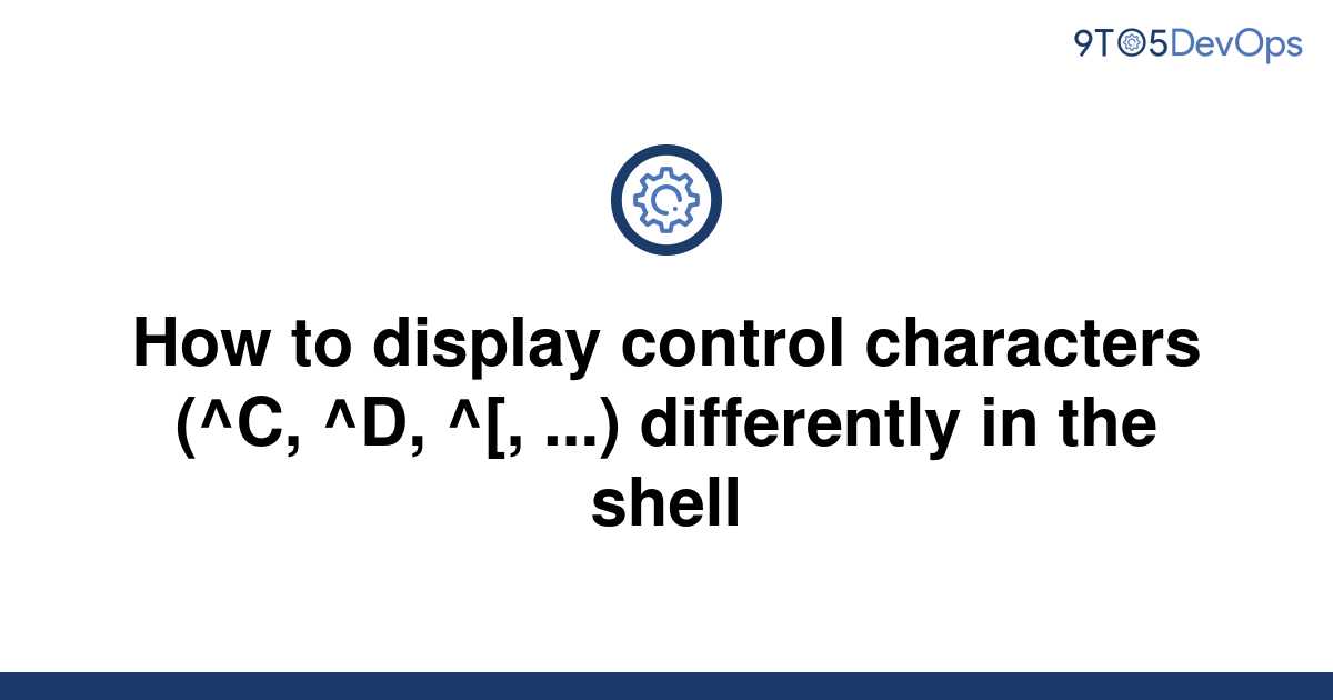 solved-how-to-display-control-characters-c-d-9to5answer