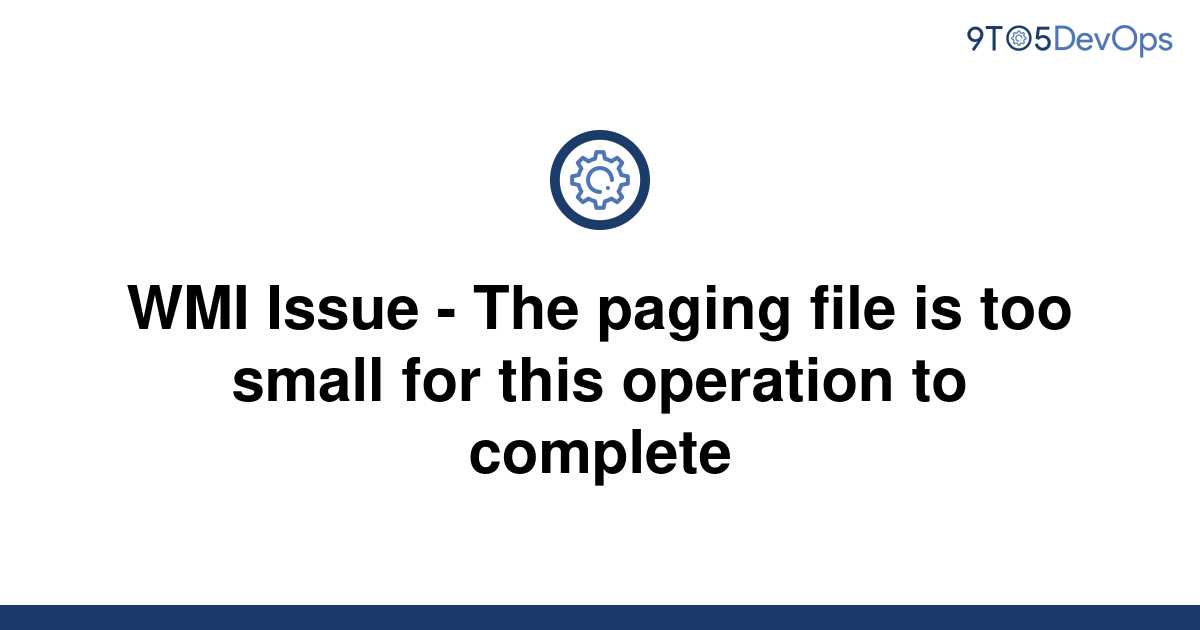 Solved WMI Issue The Paging File Is Too Small For To Answer