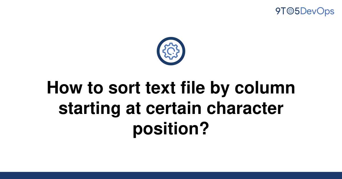 solved-how-to-sort-text-file-by-column-starting-at-9to5answer