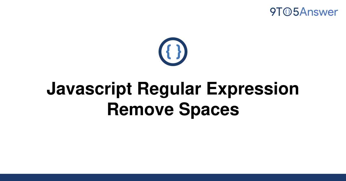 solved-javascript-regular-expression-remove-spaces-9to5answer