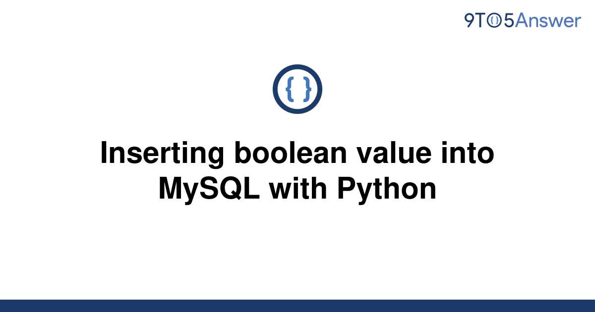 Solved Inserting Boolean Value Into Mysql With Python 9to5answer 