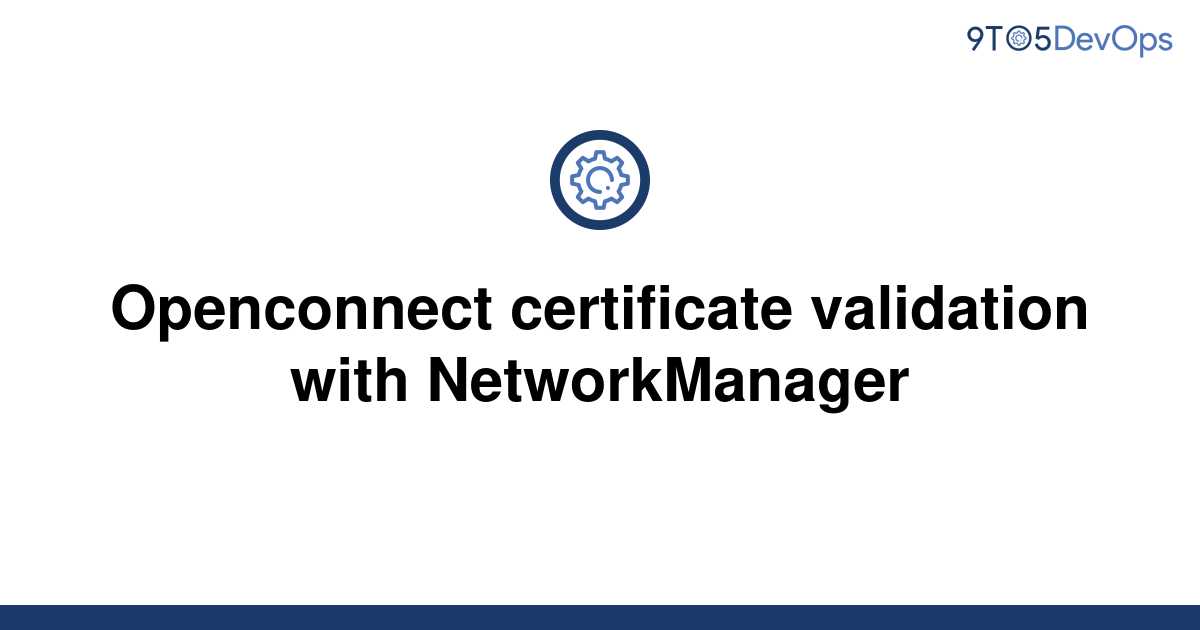 solved-openconnect-certificate-validation-with-9to5answer