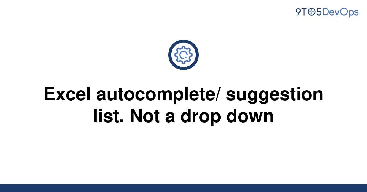 solved-excel-autocomplete-suggestion-list-not-a-drop-9to5answer