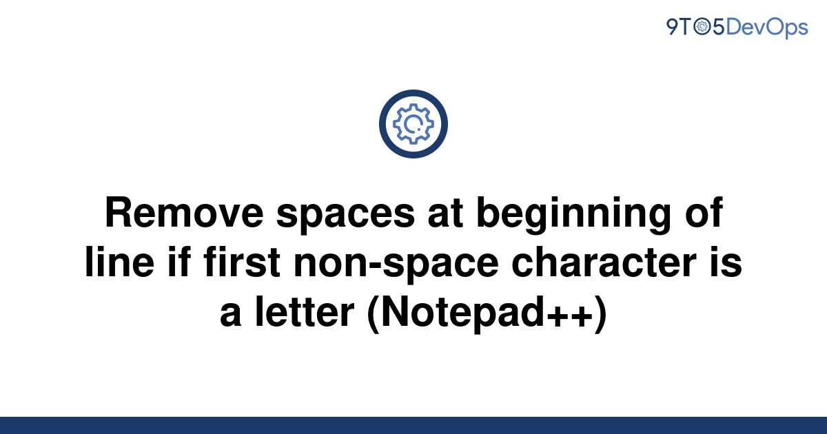 solved-remove-spaces-at-beginning-of-line-if-first-9to5answer