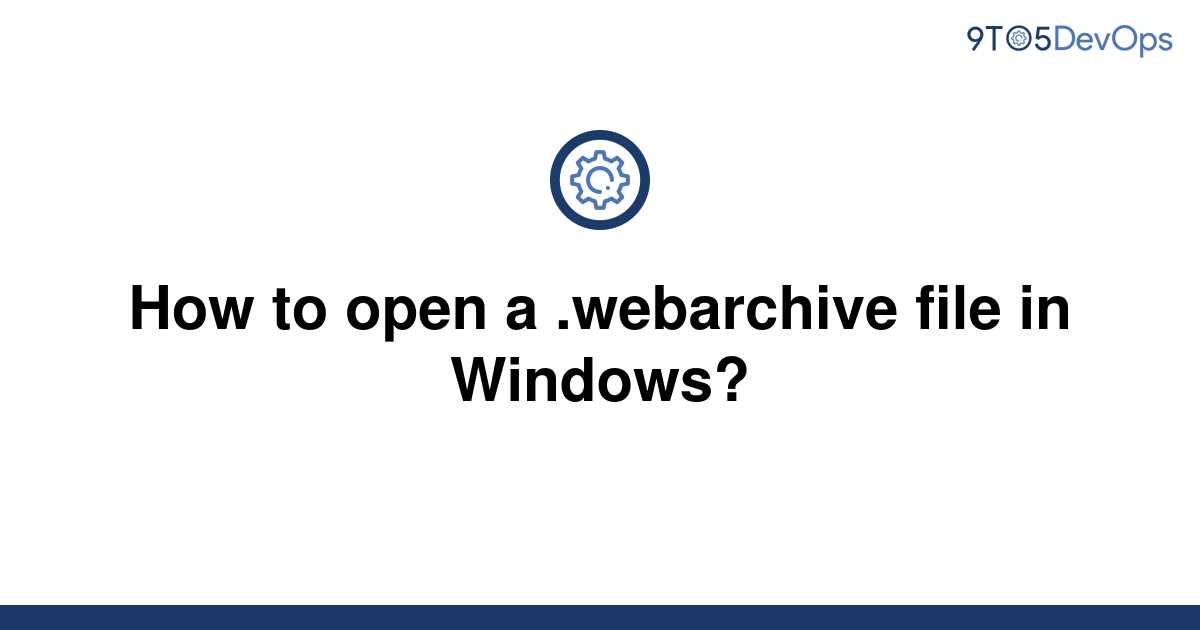 how do i open a webarchive file