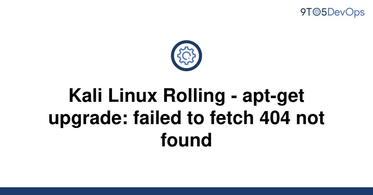 solved-kali-linux-rolling-apt-get-upgrade-failed-to-9to5answer