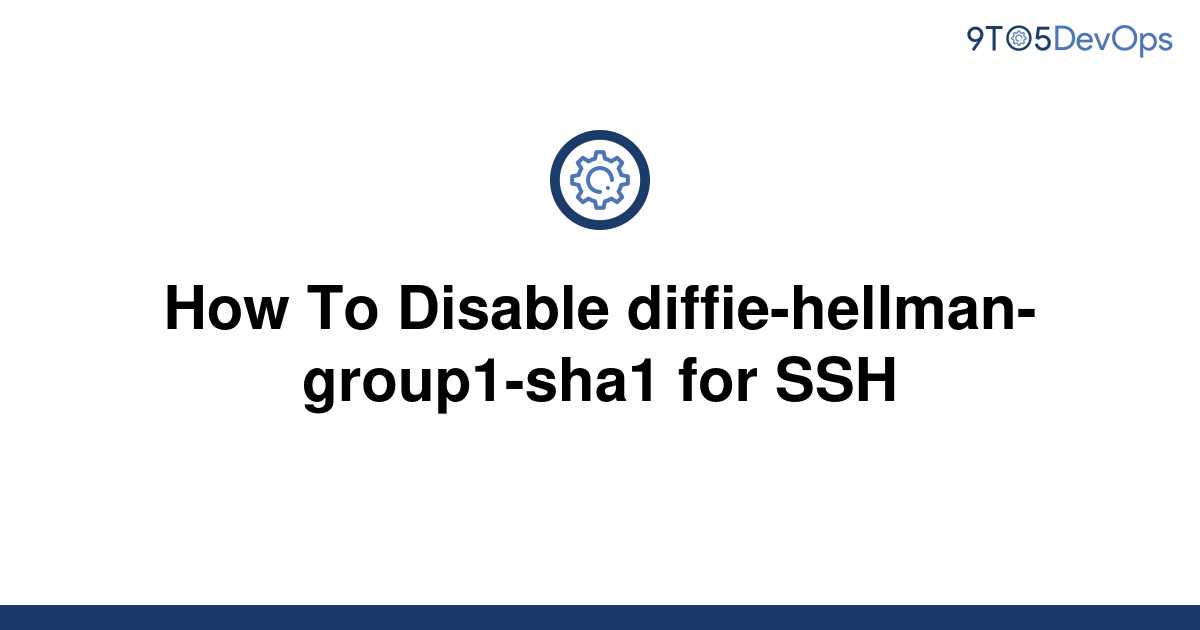 dh-group1-sha1 not specified crypto error disconnecting