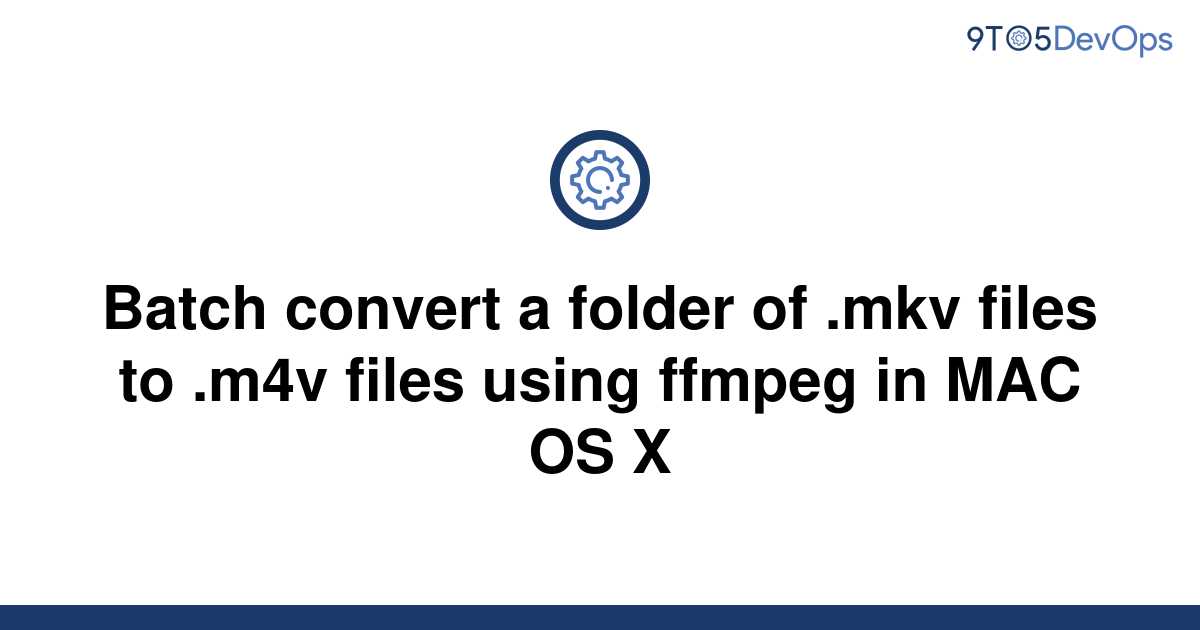batch convert mkv to mp4 ffmpeg