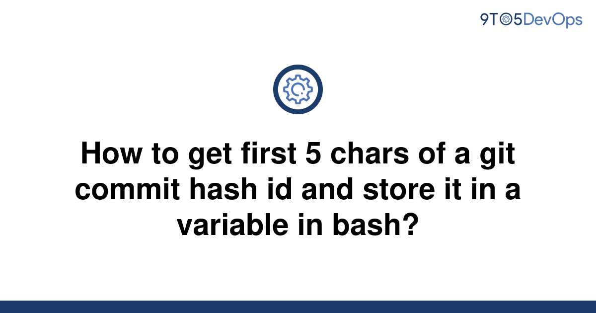 solved-how-to-get-first-5-chars-of-a-git-commit-hash-id-9to5answer