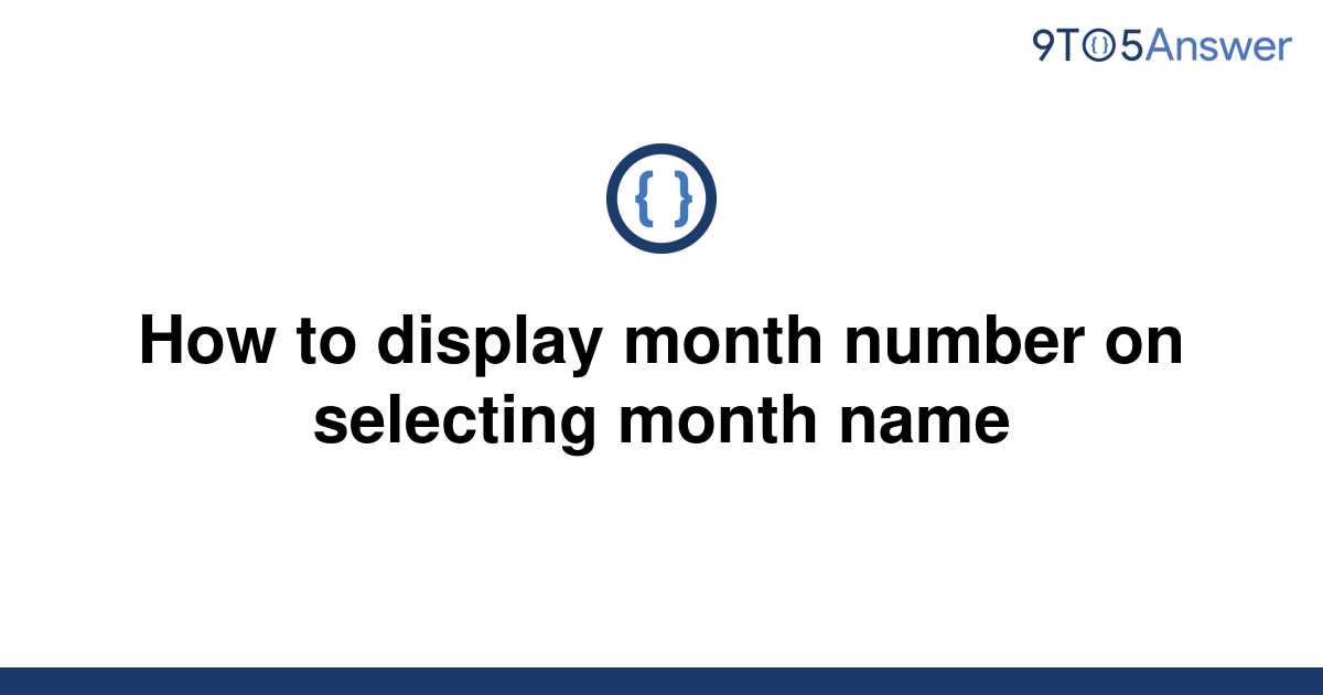 solved-how-to-display-month-number-on-selecting-month-9to5answer