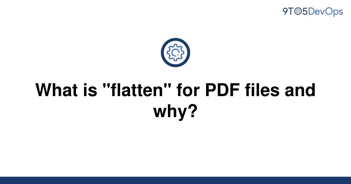 solved-what-is-flatten-for-pdf-files-and-why-9to5answer