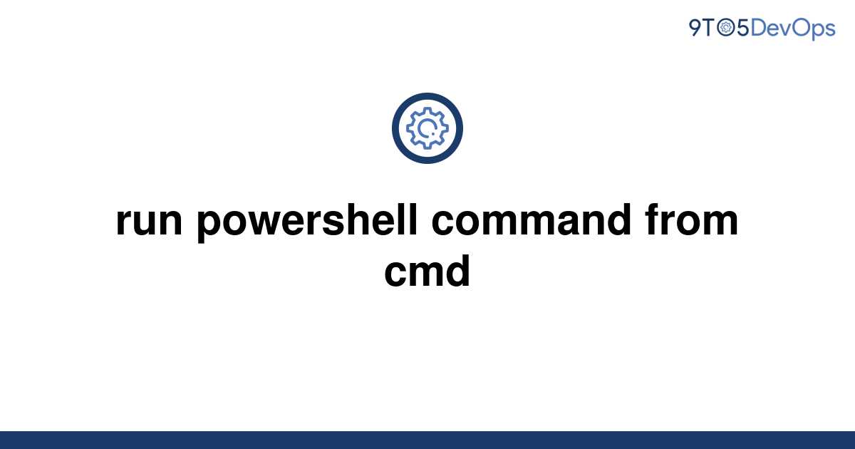 solved-run-powershell-command-from-cmd-9to5answer