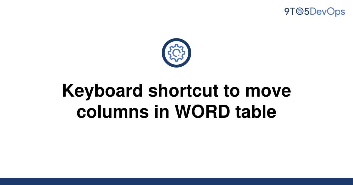 solved-keyboard-shortcut-to-move-columns-in-word-table-9to5answer