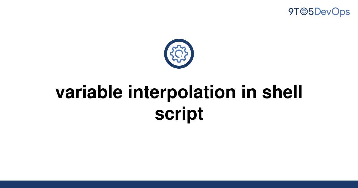 solved-variable-interpolation-in-shell-script-9to5answer