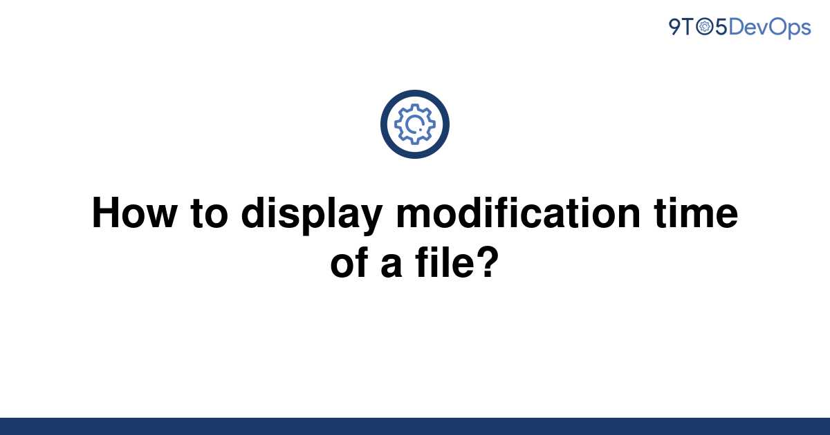 solved-how-to-display-modification-time-of-a-file-9to5answer