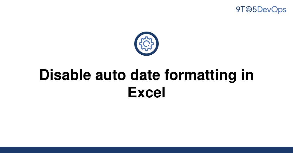 solved-disable-auto-date-formatting-in-excel-9to5answer