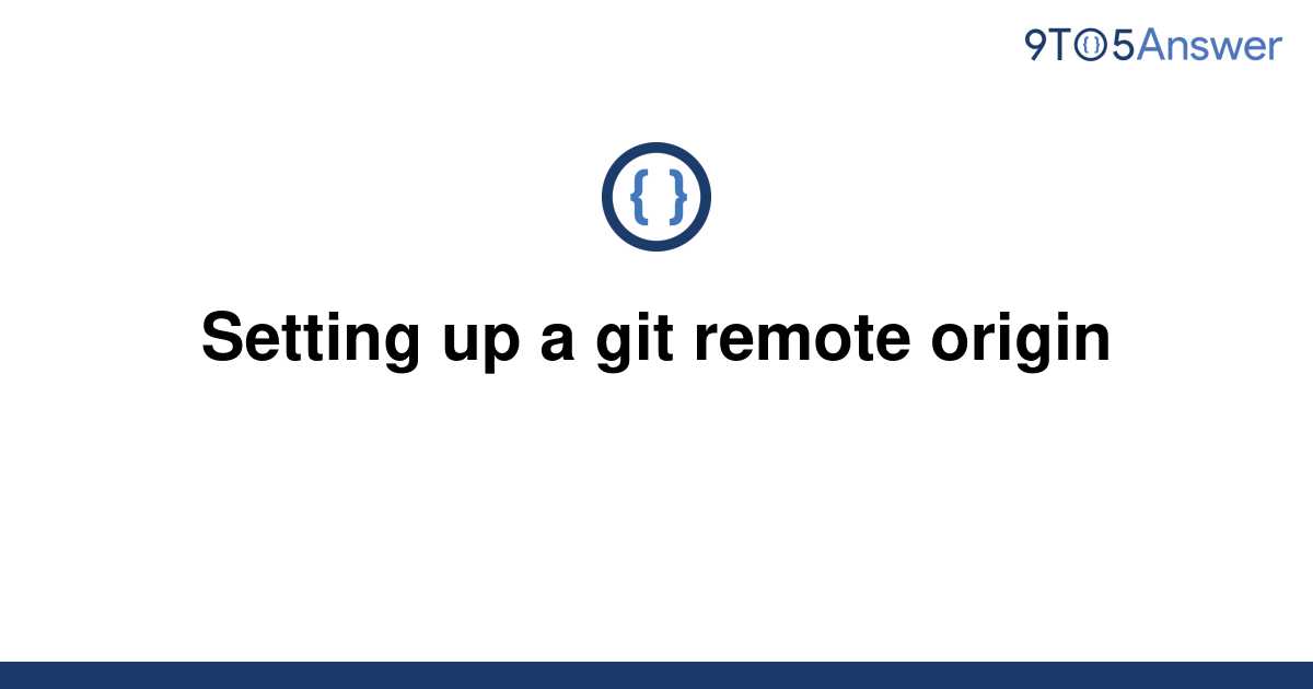 solved-setting-up-a-git-remote-origin-9to5answer