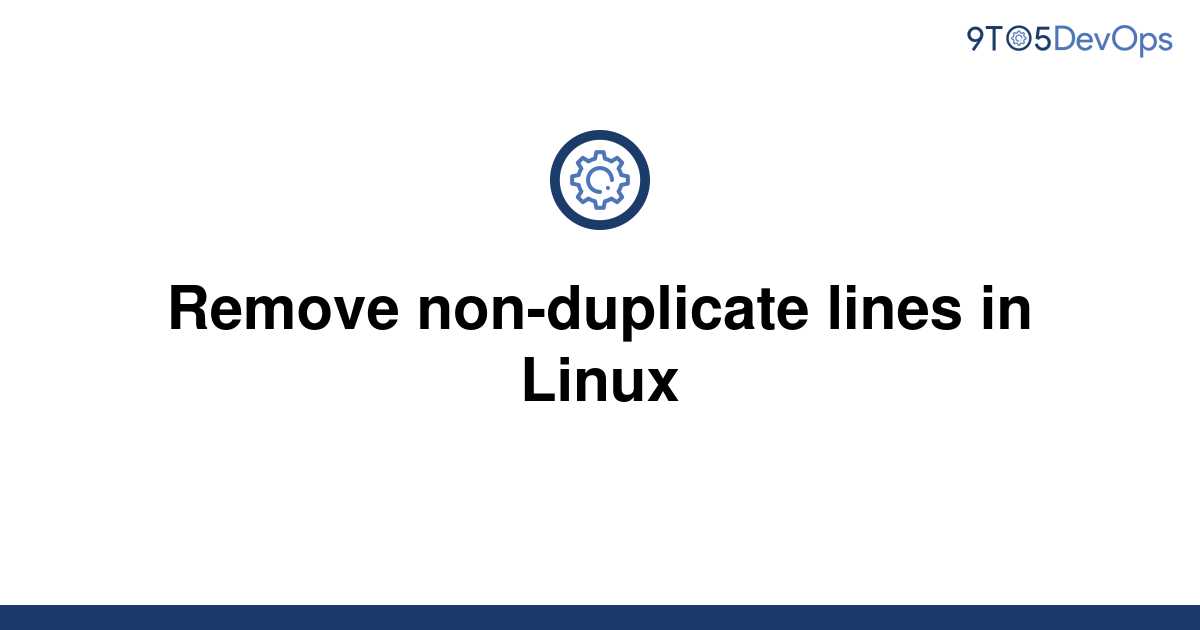 solved-remove-non-duplicate-lines-in-linux-9to5answer