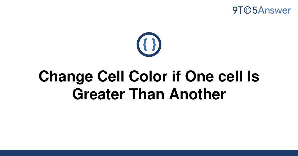 solved-change-cell-color-if-one-cell-is-greater-than-9to5answer