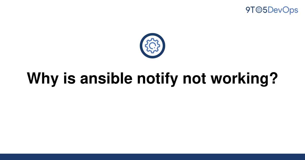 solved-why-is-ansible-notify-not-working-9to5answer