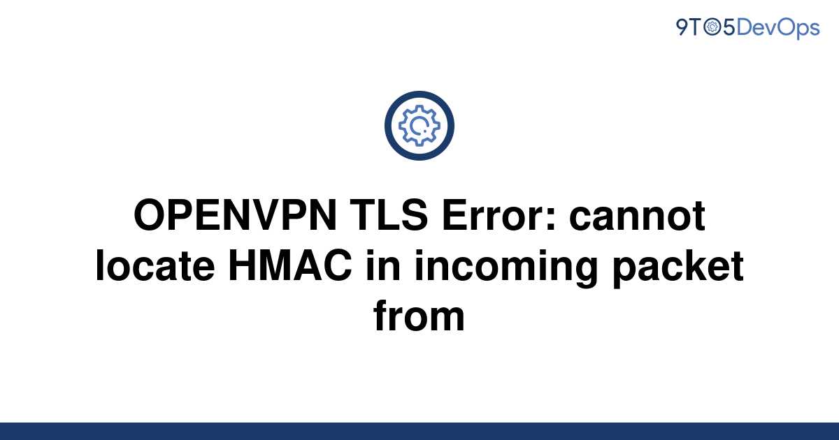 solved-openvpn-tls-error-cannot-locate-hmac-in-9to5answer