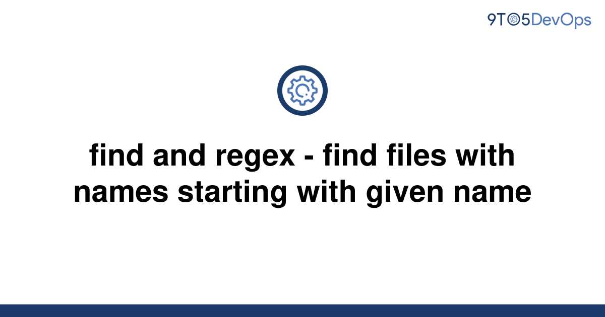 solved-find-and-regex-find-files-with-names-starting-9to5answer