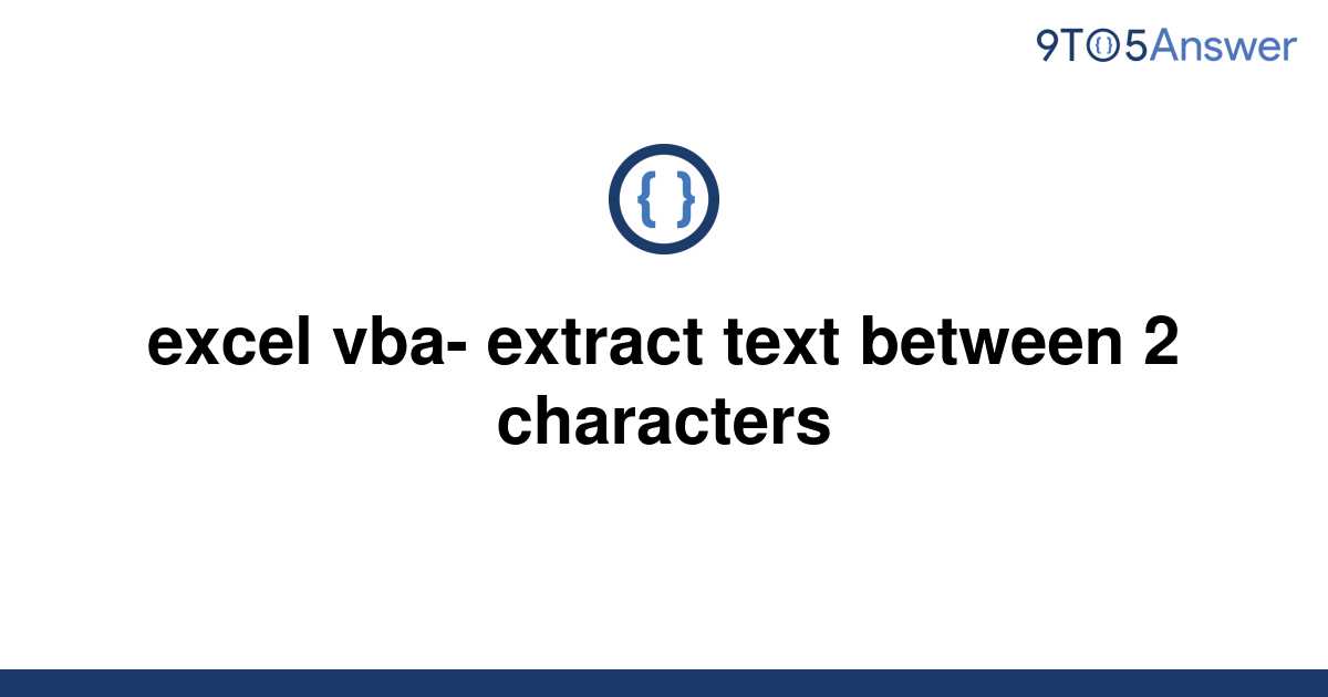 solved-excel-vba-extract-text-between-2-characters-9to5answer