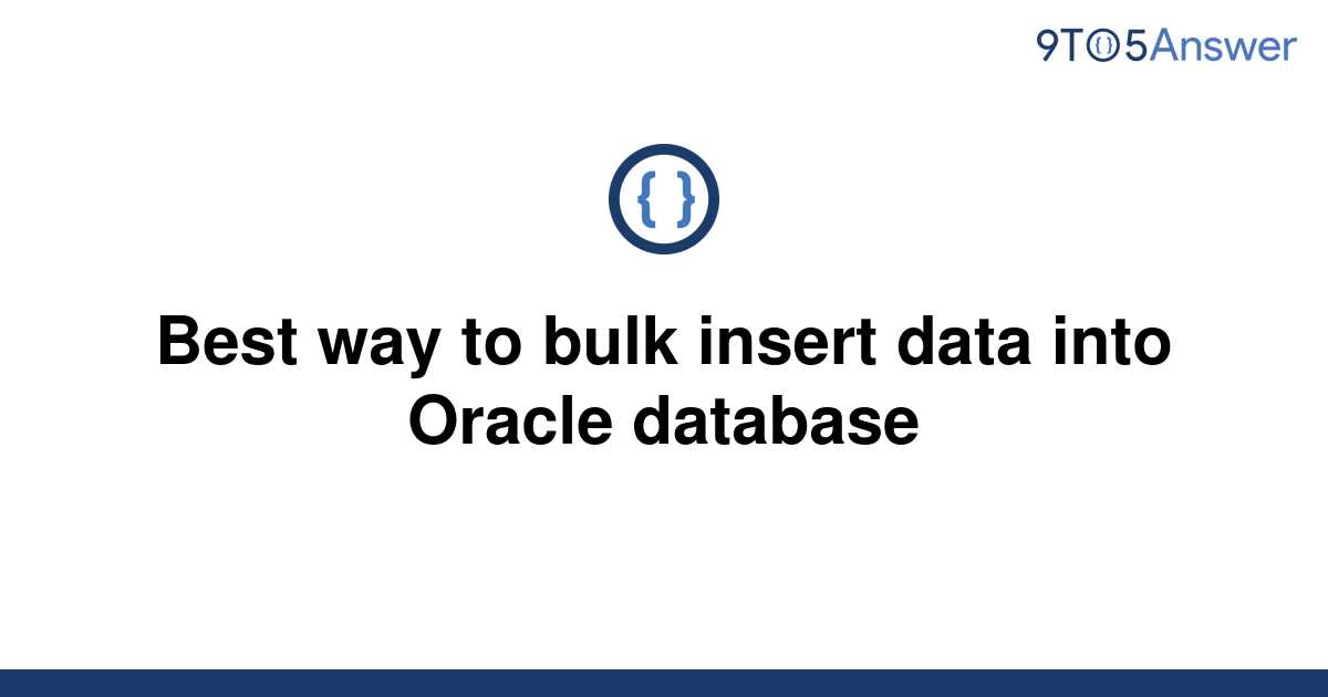 solved-best-way-to-bulk-insert-data-into-oracle-9to5answer