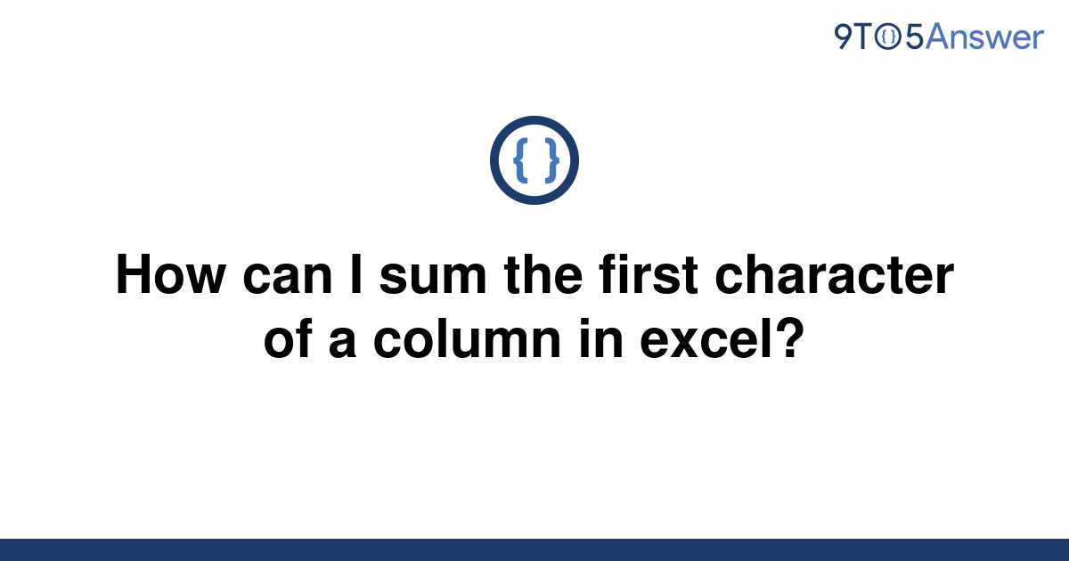 solved-how-can-i-sum-the-first-character-of-a-column-in-9to5answer