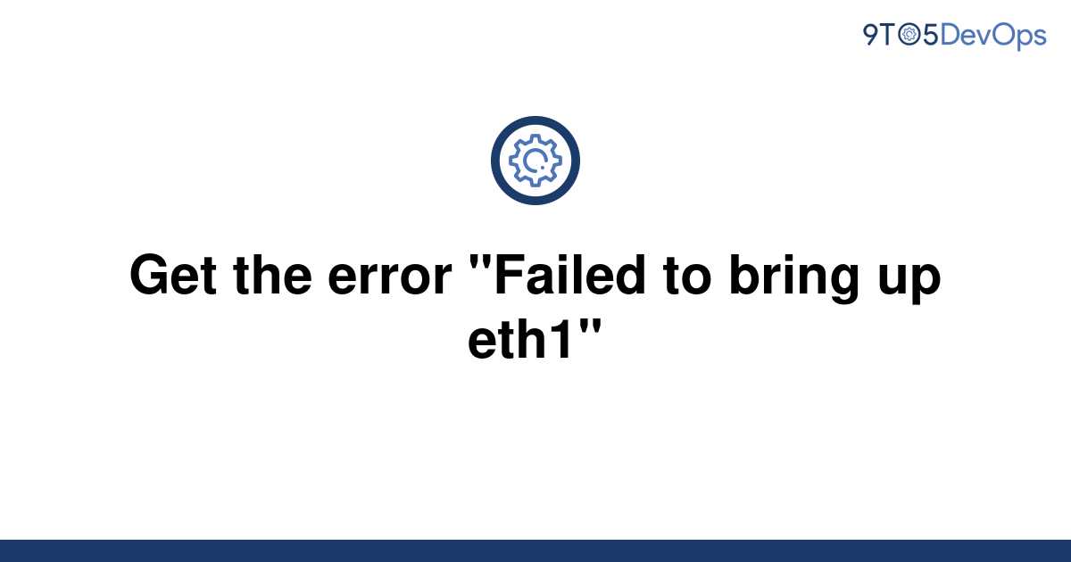 failed to bring up eth