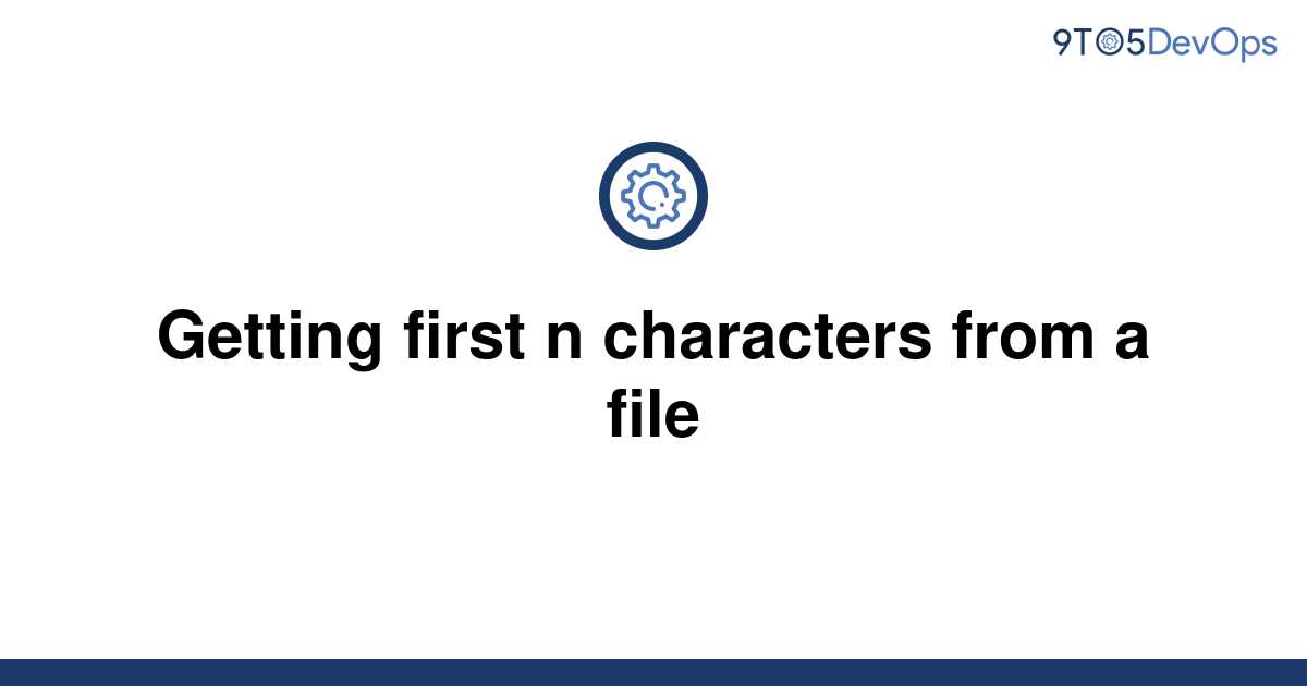 solved-getting-first-n-characters-from-a-file-9to5answer