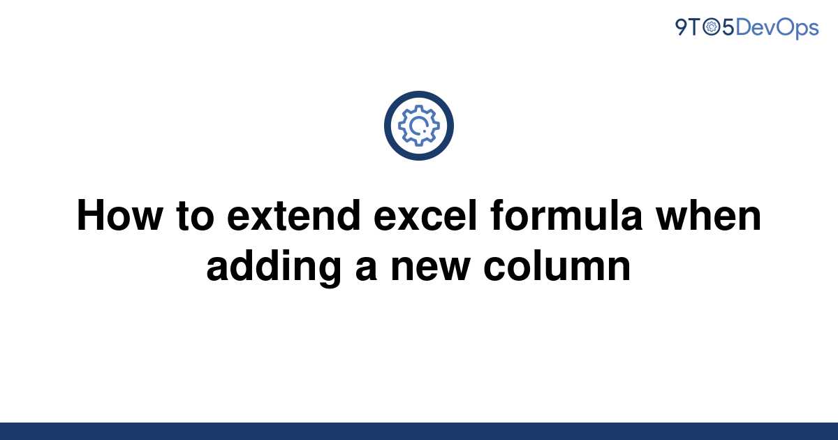 solved-how-to-extend-excel-formula-when-adding-a-new-9to5answer