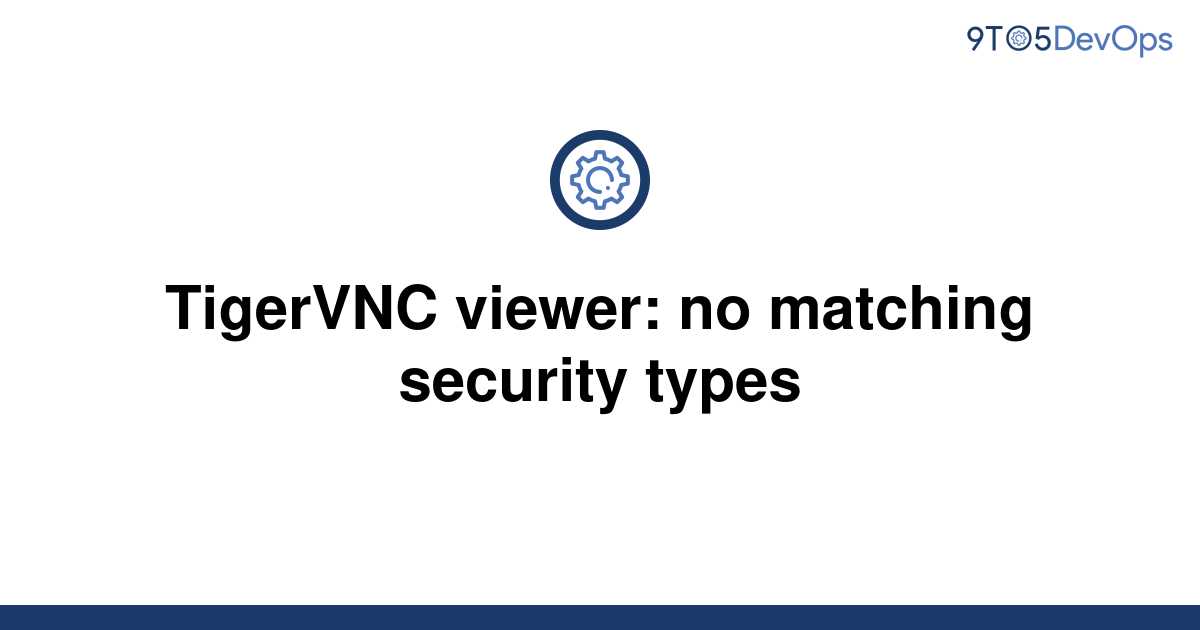 tigervnc no matching security types mac